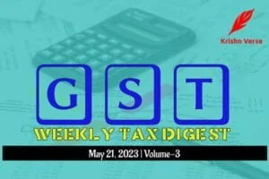 GST Weekly Digest May 2023 Vol-3: Ignite Your Tax Knowledge with Important GST updates