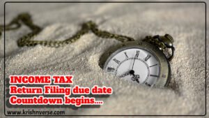 Income Tax Return | The Countdown Begins: Last Few Days left, Act fast before July 31 !